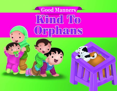 Kind To Orphans ( Good Manners )