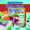 Help Your Mother ( Good Manners )