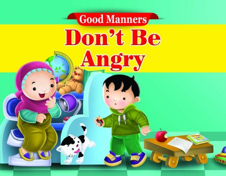 Dont be Angry ( Good Manners )