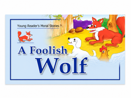 A Foolish Wolf ( Young Reader’s Moral Stories )