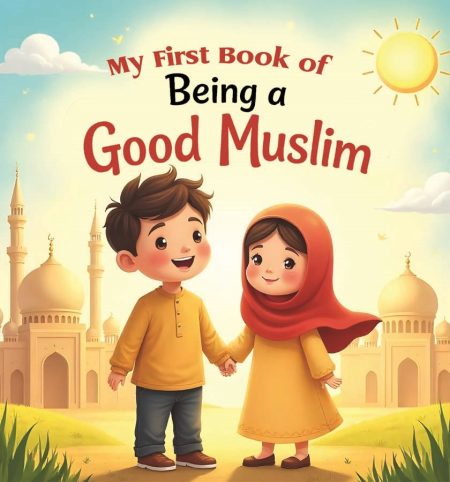 My First Book Of Being A Good Muslim