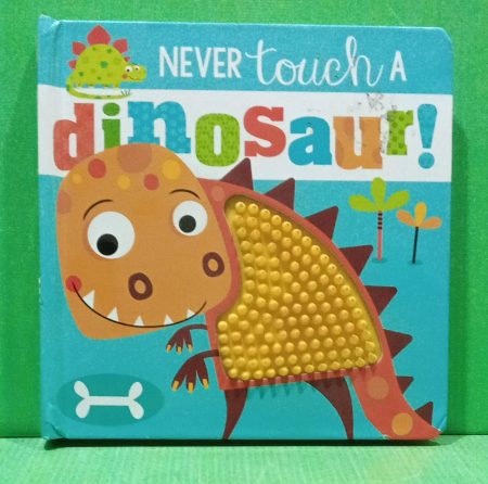 Never touch a dinosaur