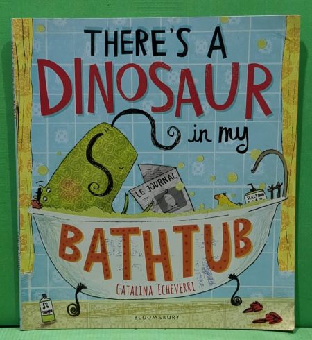 Theres a dinosaur in my bathtub