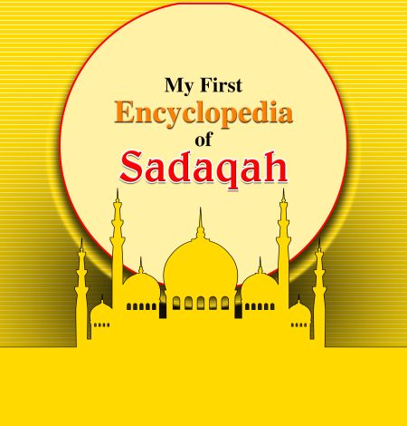 My first Encyclopedia Of Sadaqah
