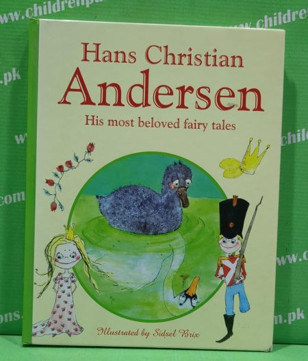Hans Christain Andersen his most beloved fairy tales